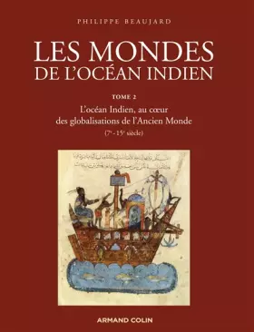 Couverture du produit · Les mondes de l'océan Indien-L'océan Indien, au coeur des globalisations de l'Ancien Monde (7e-15e s: L'océan Indien, au coeur 