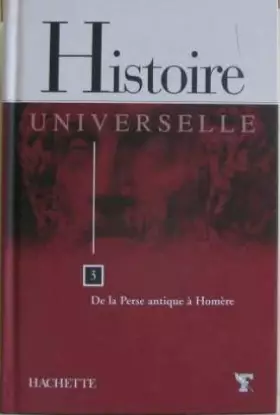 Couverture du produit · Histoire universelle Tome 3: De la Perse antique à Homère (Très Bon Etat)