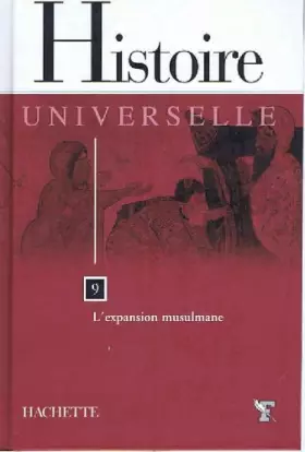 Couverture du produit · Histoire Universelle - 9 : l'expansion musulmane.