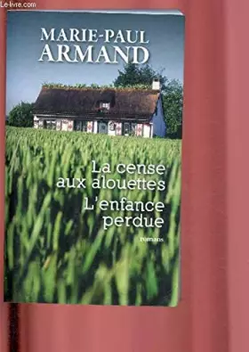 Couverture du produit · La cense aux alouettes / L'enfance perdue