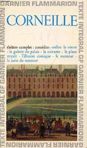 Couverture du produit · THEATRE COMPLET, I, MELITE, LA VEUVE, LA GALERIE DU PALAIS, LA SUIVANTE, LA PLACE ROYALE, L'ILLUSION COMIQUE, LE MENTEUR, LA SU
