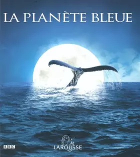 Couverture du produit · La Planète bleue au coeur des océans