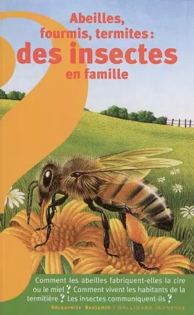 Couverture du produit · Abeilles, fourmis, termites : des insectes en famille