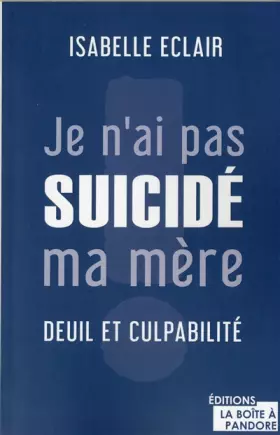 Couverture du produit · Je n'ai pas suicidé ma mère : deuil et culpabilité