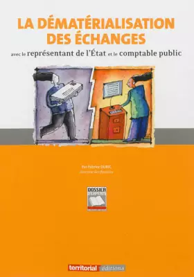 Couverture du produit · La dématérialisation des échanges avec le représentant de l'Etat et le comptable public