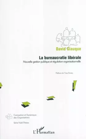 Couverture du produit · La bureaucratie libérale : Nouvelle gestion publique et régulation organisationnelle