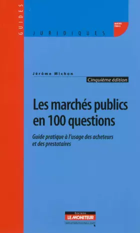 Couverture du produit · Les marchés publics en 100 questions: Guide pratique à l'usage des acheteurs et des prestataires