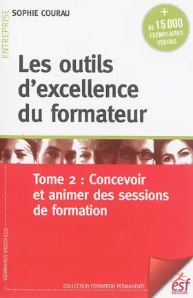 Couverture du produit · Les outils d'excellence du formateur: Tome 2, Concevoir et animer des sessions de formation