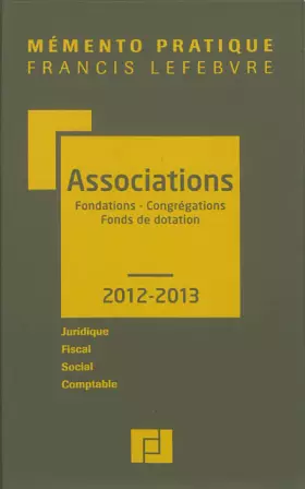 Couverture du produit · Mémento Associations, fondations, congrégations et fonds de dotation 2012/2013: Juridique-Fiscal-Social-Comptable