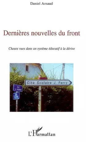 Couverture du produit · Dernières nouvelles du front : Choses vues dans un système éducatif à la dérive