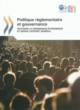Couverture du produit · Politique Reglementaire Et Gouvernance: Soutenir La Croissance Economique Et Servir L'Interet General (French Edition)