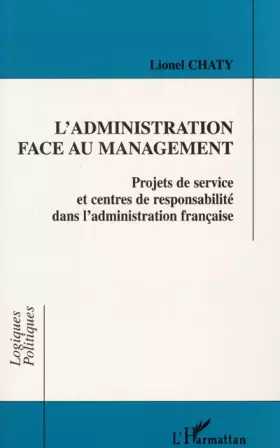 Couverture du produit · L' administration face au management : Projets de service et centres de responsabilité dans l'administration française