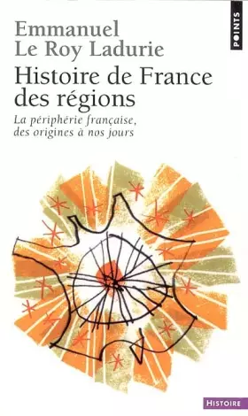 Couverture du produit · Histoire de France des régions. La périphérie française, des origines à nos jours