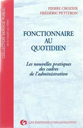 Couverture du produit · Fonctionnaire au quotidien: Les nouvelles pratiques des cadres de l'administration