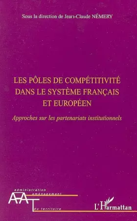 Couverture du produit · Les pôles de compétitivité dans le système français et européen : Approches sur les partenariats institutionnels