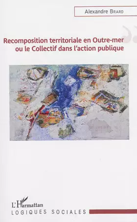 Couverture du produit · Recomposition territoriale en Outre-mer ou le Collectif dans l'action publique