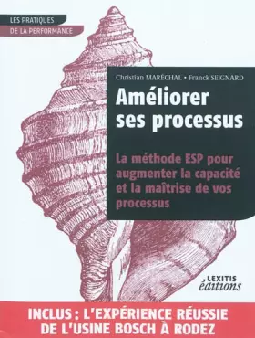 Couverture du produit · Améliorer ses processus La méthode ESP pour augmenter la capacité et la maîtrise de vos processus