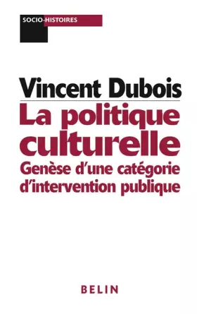 Couverture du produit · La politique culturelle. Genèse d'une catégorie d'intervention publique