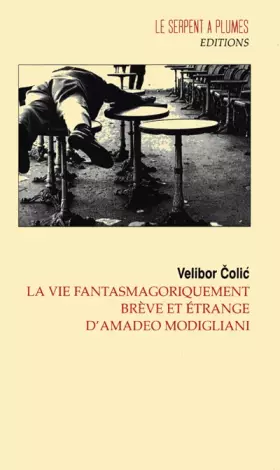 Couverture du produit · La vie fantasmagoriquement brève et étrange d'Amadeo Modigliani