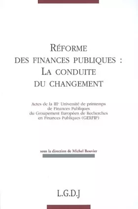 Couverture du produit · réforme des finances publiques : la conduite du changement: ACTES DE LA IIIE UNIVERSITÉ DE PRINTEMPS DE FINANCES PUBLIQUES DU G