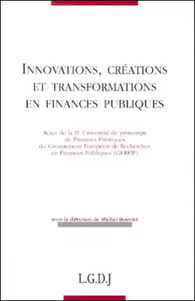 Couverture du produit · innovations, créations et transformations en finances publiques: ACTES DE LA LIE UNIVERSITÉ DE PRINTEMPS DE FINANCES PUBLIQUES