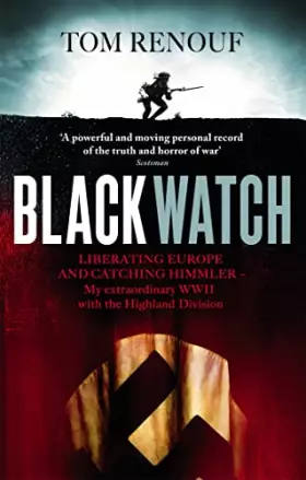 Couverture du produit · Black Watch: Liberating Europe and Catching Himmler - My Extraordinary WW2 With the Highland Division