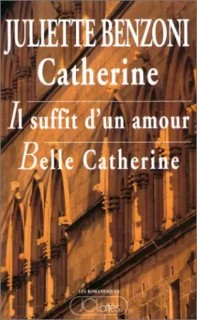 Couverture du produit · Catherine : Il suffit d'un amour, Tome I, tome II, tome III