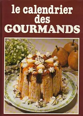 Couverture du produit · Le calendrier des gourmands. L'année cuisine jour par jour.