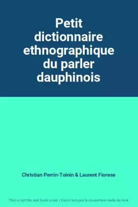 Couverture du produit · Petit dictionnaire ethnographique du parler dauphinois