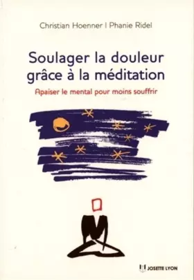 Couverture du produit · Soulager la douleur grâce à la méditation - Apaiser le mental pour moins souffrir