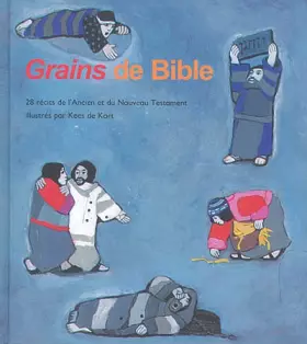 Couverture du produit · Grains de Bible : 28 récits de l'Ancien et du Nouveau Testament