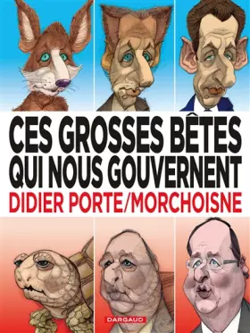 Couverture du produit · Ces grosses bêtes qui nous gouvernent - tome 1 - Ces grosses bêtes qui nous gouvernent