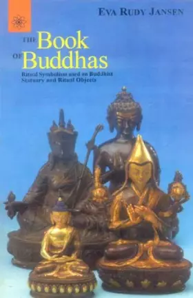 Couverture du produit · The Book of Buddhas: Ritual Symbolism Used on Buddhist Statuary and Ritual Objects