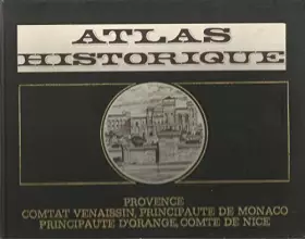 Couverture du produit · Atlas Historique, Provence, Comtat Venaissin, Principaute d'Orange, Comte de Nice, Principaute de Monaco