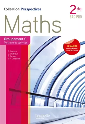 Couverture du produit · Perspectives Maths 2de Bac Pro Tertiaire et Service (C) - Livre élève - Ed.2013