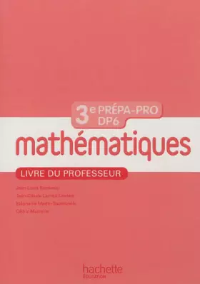 Couverture du produit · Mathématiques 3e Prépa-Pro/DP6 - Livre professeur - Ed. 2012