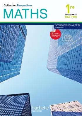 Couverture du produit · Perspectives Maths 1re Bac Pro Industriel (A et B) - Livre élève - Ed.2010