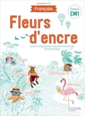 Couverture du produit · Fleurs d'encre Français CM1 - Livre élève - Edition 2020