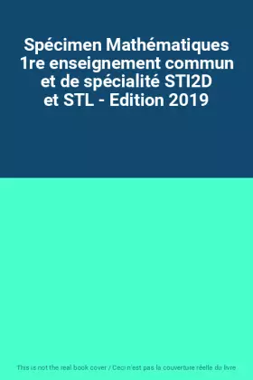 Couverture du produit · Spécimen Mathématiques 1re enseignement commun et de spécialité STI2D et STL - Edition 2019