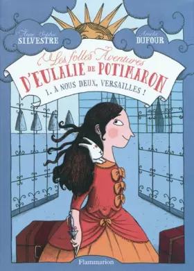 Couverture du produit · Les folles aventures d'Eulalie de Potimaron, Tome 1 : A nous deux, Versailles !