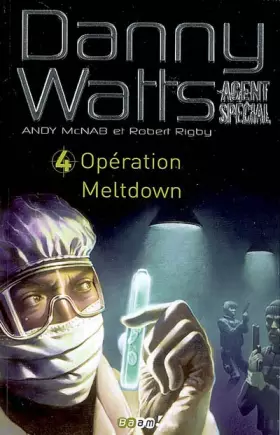 Couverture du produit · Danny Watts agent spécial, Tome 4 : Opération Meltdown