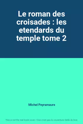 Couverture du produit · Le roman des croisades : les etendards du temple tome 2
