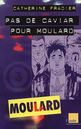 Couverture du produit · Moulard, numéro 3 : Pas de caviar pour Moulard !