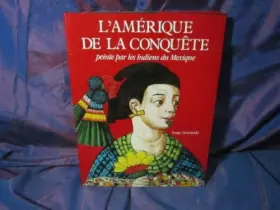 Couverture du produit · L'Amérique de la conquête peinte par les Indiens du Mexique