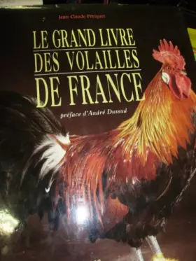 Couverture du produit · Le grand livre des volailles de France : Races anciennes, rares, disparues ou actuelles