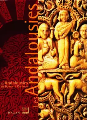 Couverture du produit · Les Andalousies: de Damas à Codoue: catalogue de l'exposition, Paris, Institut du monde arabe, 29 novembre 2000-15 avril 2001