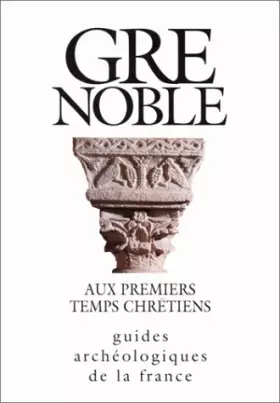 Couverture du produit · Grenoble aux premiers temps chrétiens