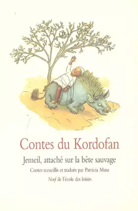 Couverture du produit · Contes du Kordofan : Jemeil, attaché sur la bête sauvage