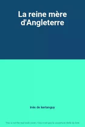 Couverture du produit · La reine mère d'Angleterre