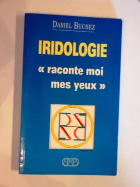Couverture du produit · L'IRIDOLOGIE RACONTE MOI MES YEUX